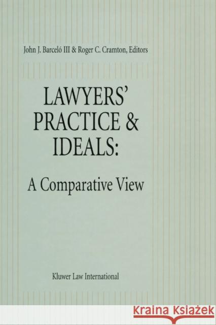Lawyers' Practice & Ideals: A Comparative View: A Comparative View Barcelo III John J. 9789041193926 Kluwer Law International