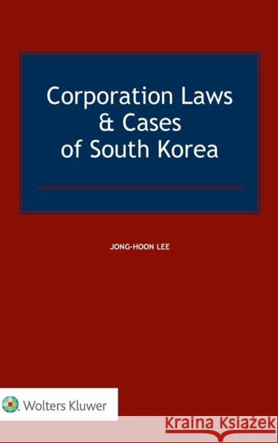 Corporation Laws & Cases of South Korea Jong-Hoon Lee 9789041194046