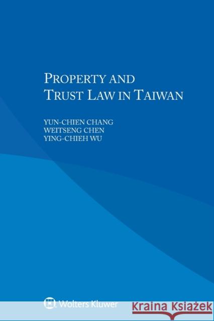Property and Trust Law in Taiwan Yun-chien Chang, Weitseng Chen, Ying-Chieh Wu 9789041194220
