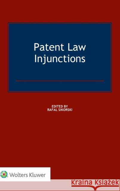 Patent Law Injunctions Rafal Sikorski 9789041194572 Kluwer Law International