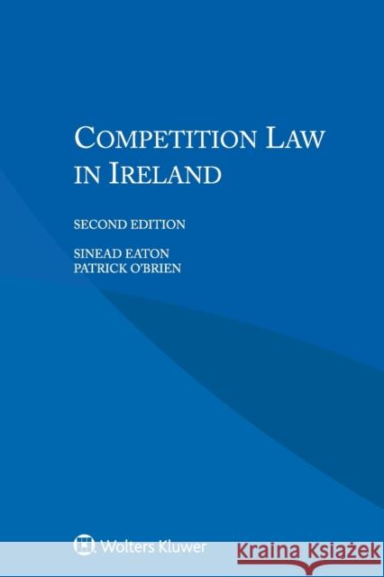 Competition Law in Ireland Sinead Eaton, Patrick O’Brien 9789041194640