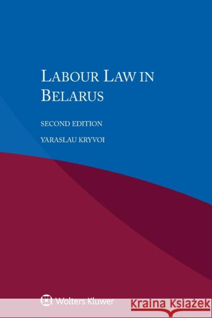 Labour Law in Belarus Yaraslau Kryvoi 9789041194770 Kluwer Law International