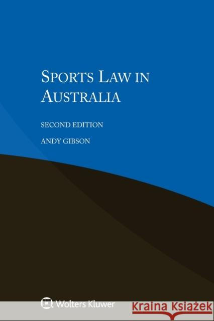 Sports Law in Australia Andy Gibson 9789041194817 Kluwer Law International