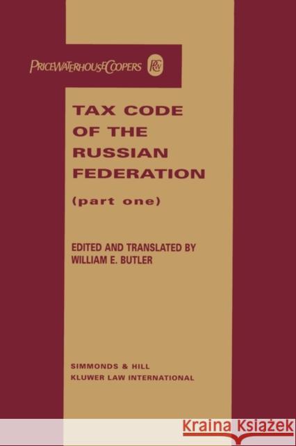 Tax Code of the Russian Federation William E. Butler William Butler 9789041195227 Kluwer Law International