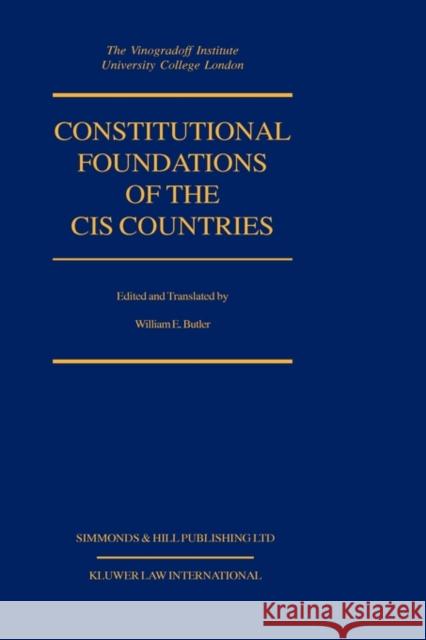 Constitutional Foundations of Cis Countries Butler, William E. 9789041195821 Kluwer Law International
