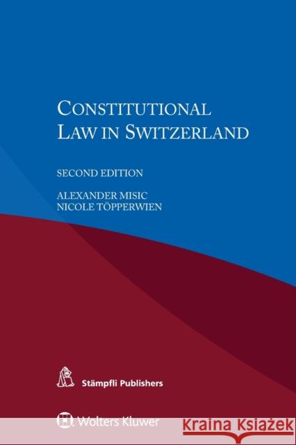 Constitutional Law in Switzerland Alexander Misic, Nicole Topperwien 9789041196132 Kluwer Law International