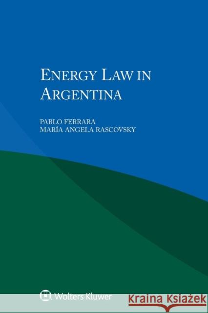 Energy Law in Argentina J. W. Harris 9789041196422 Kluwer Law International