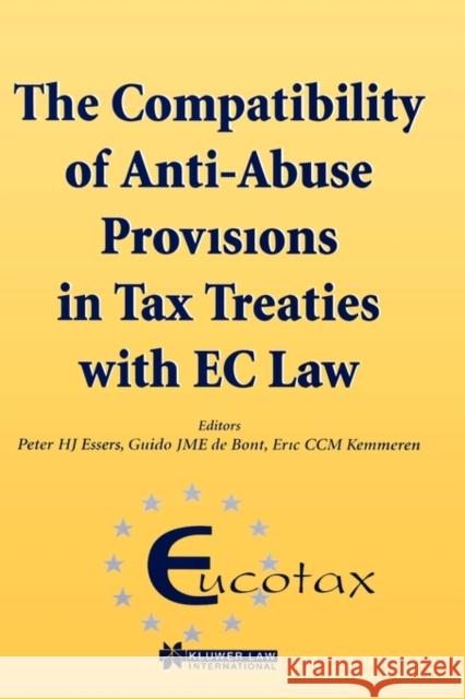 The Compatibility of Anti-Abuse Provisions in Tax Treaties with EC Law: The Compatibility of Anti-Abuse Provisions in Tax Treaties with EC Law Essers, Peter Hj 9789041196781 Kluwer Law International