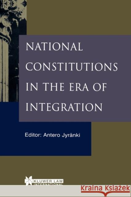 National Constitutions in the Era of Integration Antero Jyranki International Association of Constitutio Antero Jyrnki 9789041196965 Kluwer Law International