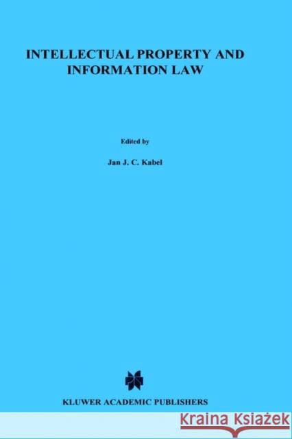 Intellectual Property and Information Law, Essays in Honour of Herman Cohen Jehoram Jan J. C. Kabel Gerard Mom 9789041197023 Kluwer Law International