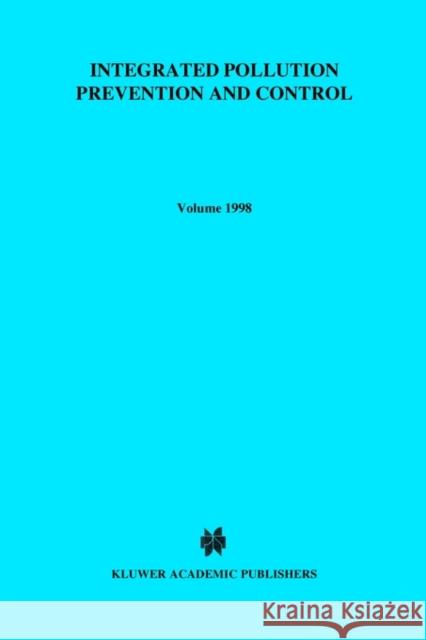 Integrated Pollution Prevention and Control, the EC Directive from a Comparative Legal and Economic Perspective Backes, Chris 9789041197184