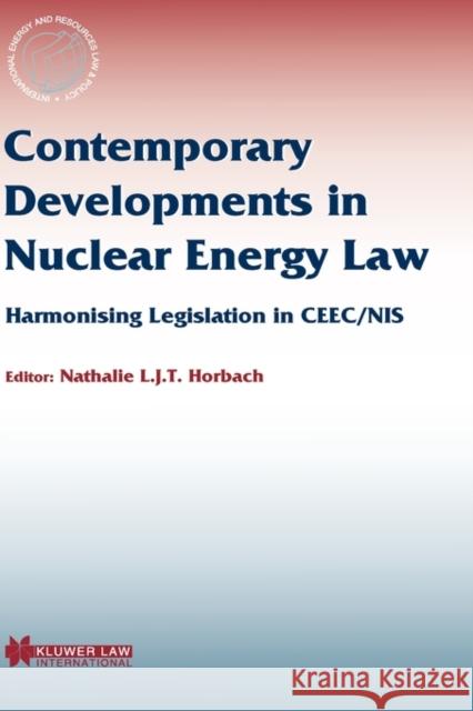 Contemporary Developments in Nuclear Energy Law Horbach, Nathalie L. T. J. 9789041197191 Kluwer Law International