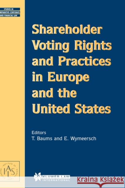 Shareholder Voting Rights and Practices in Europe and the US Baums, Theodor 9789041197504 Kluwer Law International