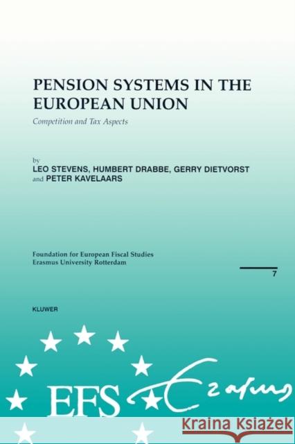 European Fiscal Studies: Pension Systems in the European Union: Competition and Tax Aspects Stevens, Leo 9789041197528 Kluwer Law International