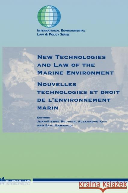 New Technologies and Law of the Marine Environment Mahmoudi                                 Jean-Pierre Beurier 9789041197566 Kluwer Law International