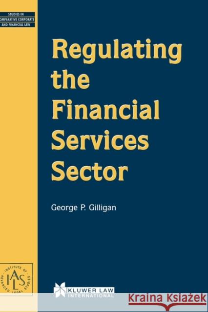 Regulating the Financial Services Sector George P. Gilligan 9789041197573