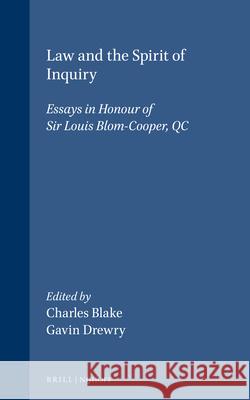 Law and the Spirit of Inquiry: Essays in Honour of Sir Louis Blom-Cooper, Qc Gavin Drewry Charles G. Blake  9789041197610