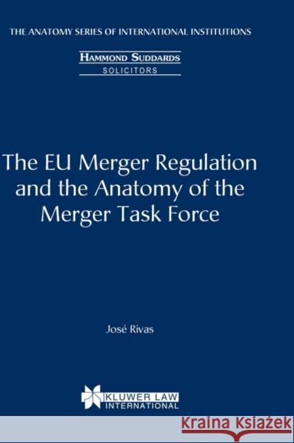 The Eu Merger Regulation and the Anatomy of the Merger Taskforce Rivas, Jose 9789041197672 Kluwer Law International