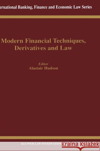 Modern Financial Techniques, Derivatives & Law Hudson, Alistair 9789041197818 Kluwer Law International