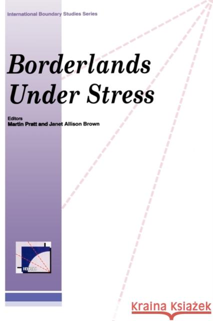 Borderlands Under Stress Martin Pratt Janet Allison-Brown                      Allison-Brown Jane 9789041197900