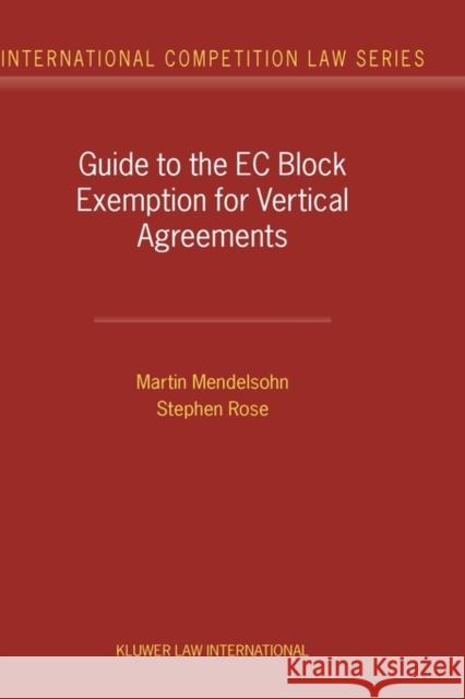 Guide to the Eu Block Exemption for Vertical Agreements Mendelsohn, Martin 9789041198136 Kluwer Law International
