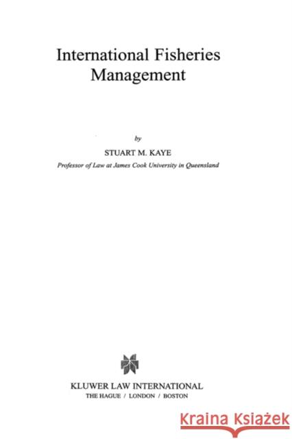 International Fisheries Management Stuart B. Kaye Kaye 9789041198204 Kluwer Law International