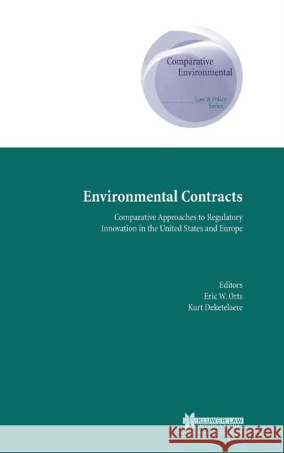 Environmental Contracts: Comparative Approaches to Regulatory Innovation in the United States and Europe Orts, Eric W. 9789041198211 Kluwer Law International