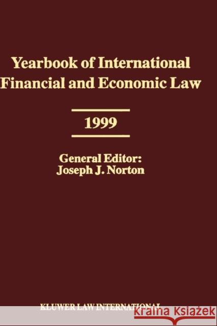 Yearbook of International Financial and Economic Law 1999 Joseph J. Norton 9789041198341