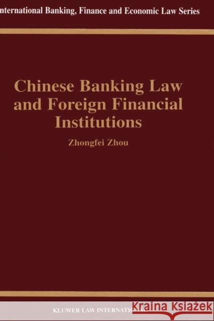 Chinese Banking Law & Foreign Financial Institutions Zhongfei Zhou 9789041198389 Kluwer Law International