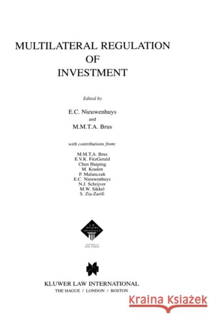 Mutilateral Regulation of Investment Brus                                     E. C. Nieuwenhuys Marcel M. T. a. Brus 9789041198440 Kluwer Law International