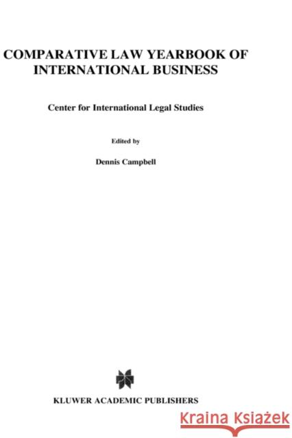 Comparative Law Yearbook of International Business: Center for International Legal Studies Campbell, Dennis 9789041198587