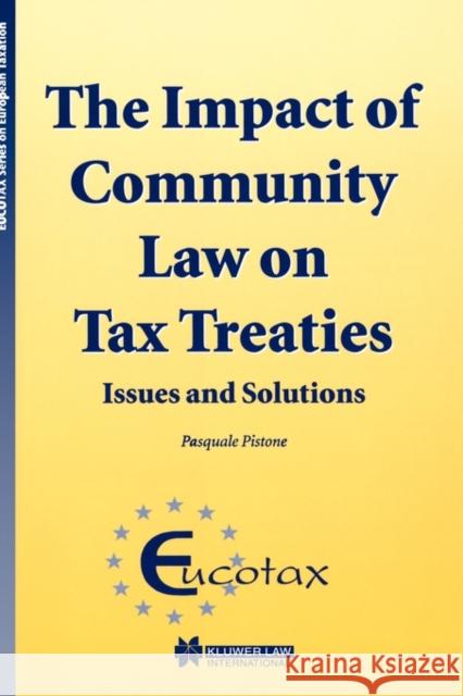 The Impact of Community Law on Tax Treaties - Issues and Solutions Pistone, Pasquale 9789041198600