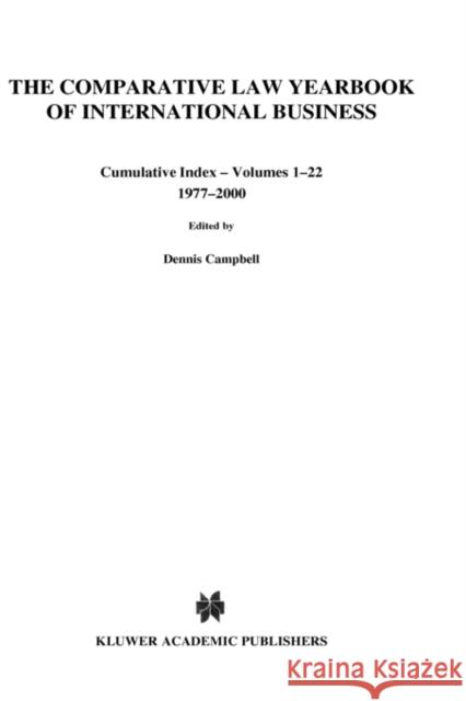 The Comparative Law Yearbook of International Business Cumulative Index Volumes 1-22, 1977-2000 Dennis Campbell 9789041198631