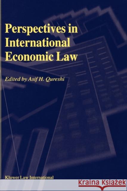 Perspectives in International Economic Law Asif Qureshi Asif H. Qureshi 9789041198662 Kluwer Law International