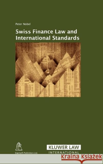 Swiss Finance Law and International Standards Peter Nobel Peter Noble 9789041198716 Kluwer Law International