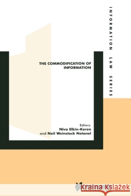 The Commodification of Information Niva Elkin-Koren Niva Elkin-Koren Neil Weinstock Netanel 9789041198761 Kluwer Law International