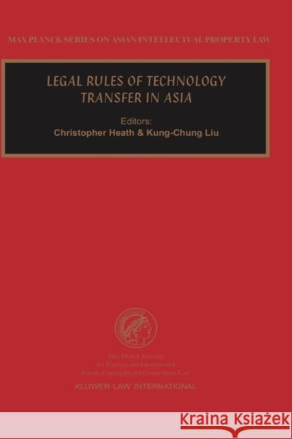 Legal Rules of Technology Transfer in Asia Christopher Heath Christopher Heath Kung-Chung Liu 9789041198839