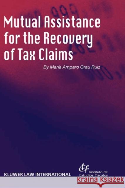 Mutual Assistance for the Recovery of Tax Claims Maria Amparo Grau Ruiz Maria Amparo Gra 9789041198938 Kluwer Law International