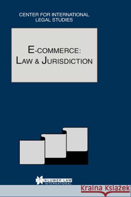 E-Commerce: Law and Jurisdiction: The Comparative Law Yearbook of International Business Campbell, Dennis 9789041199102 Kluwer Law International