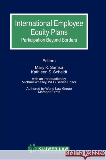 International Employee Equity Plans: Participation Beyond Borders Samsa, Mary K. 9789041199195 Kluwer Law International