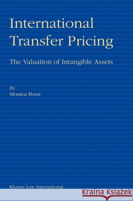 International Transfer Pricing: The Valuation of Intangible Assets Boos, Monica 9789041199256