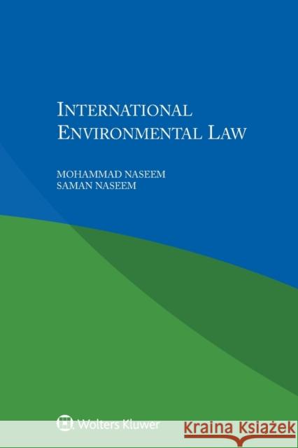 International Environmental Law Mohammad Naseem, Saman Naseem 9789041199973
