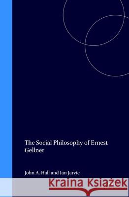 Social Philosophy of Ernest Gellner  9789042000827 Brill (JL)