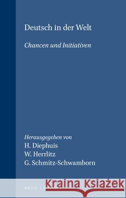 Deutsch in der Welt: Chancen und Initiativen Henk Diephuis, Wolfgang Herrlitz, Gabriele Schmitz-Schwamborn 9789042003620 Brill
