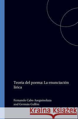 Teoría del poema: La enunciación lírica  9789042003781 Brill (JL)
