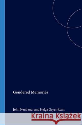 Gendered Memories John Neubauer, Helga Geyer-Ryan 9789042004306