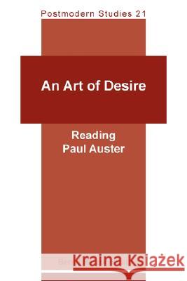 An Art of Desire: Reading Paul Auster Bernd Herzogenrath 9789042004535 Rodopi