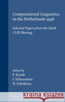 Computational Linguistics in the Netherlands 1998: Selected Papers from the Ninth CLIN Meeting Frank Van Eynde, Ineke Schuurman, Ness Schelkens 9789042005990 Brill