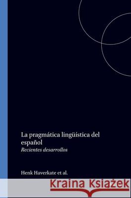 pragmática lingüística del español: Recientes desarrollos  9789042006720 Brill (JL)