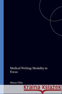 Medical Writing: Modality in Focus  9789042007086 Editions Rodopi B.V.